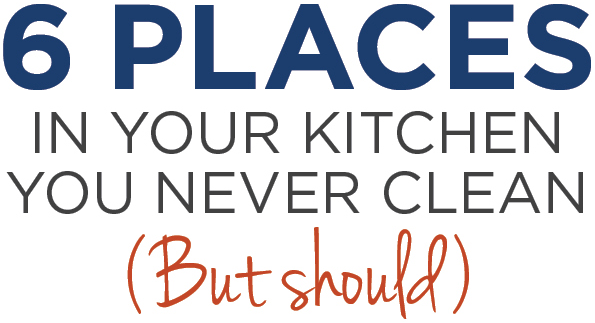 6 Places in your kitchen you never clean but should